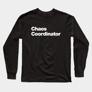 Chaos Coordinator Long Sleeve T-Shirt